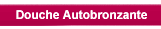 Douche autobronzante
