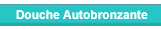 Douche autobronzante
